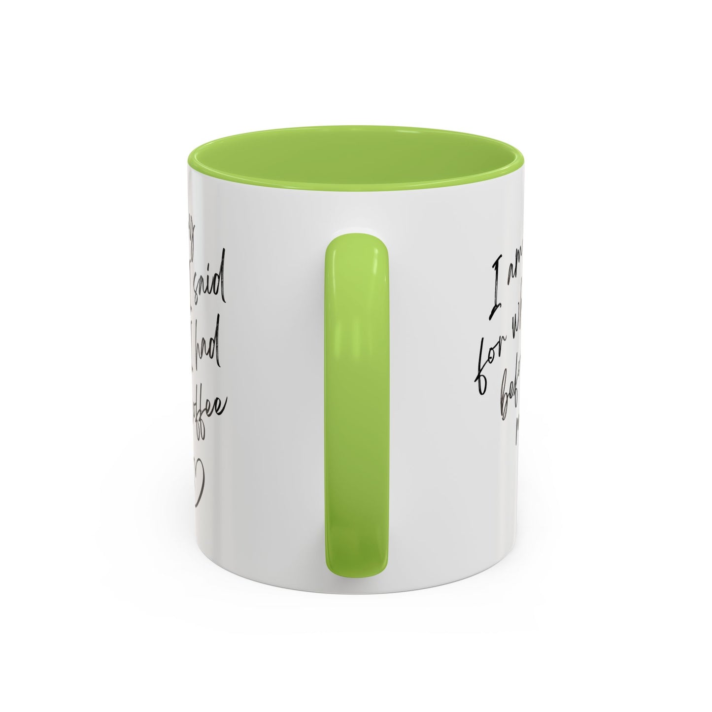 Coffee Mug — “I’m Sorry For What I Said Before I Had My Coffee” Accent Mug