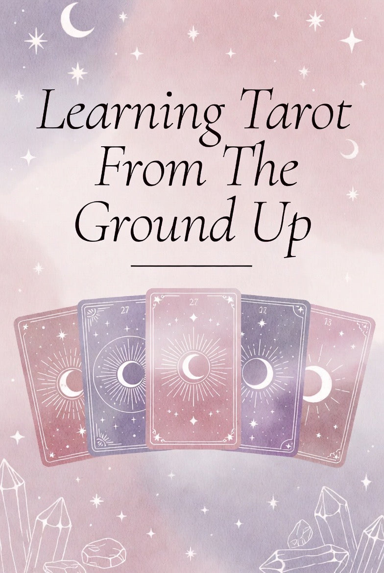 Learning Tarot From The Ground Up 🌙✨