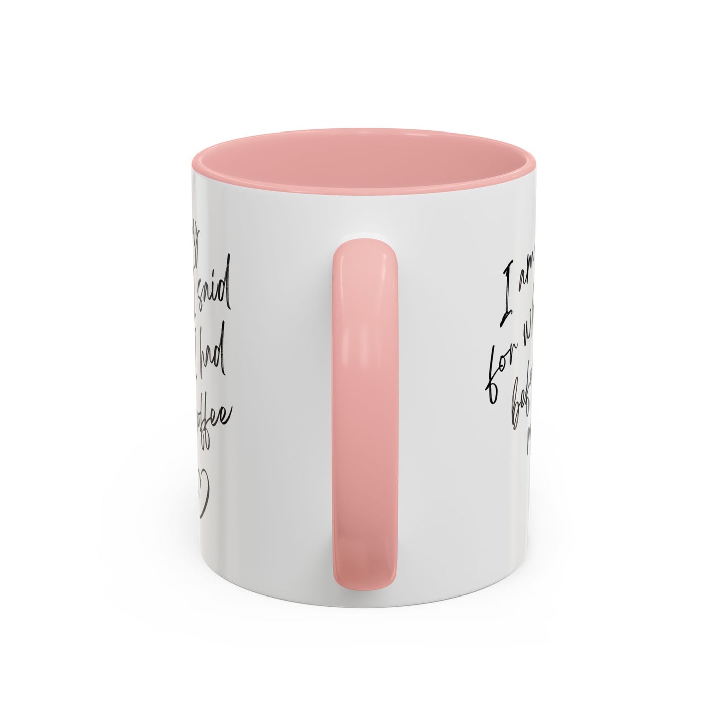 Coffee Mug — “I’m Sorry For What I Said Before I Had My Coffee” Accent Mug