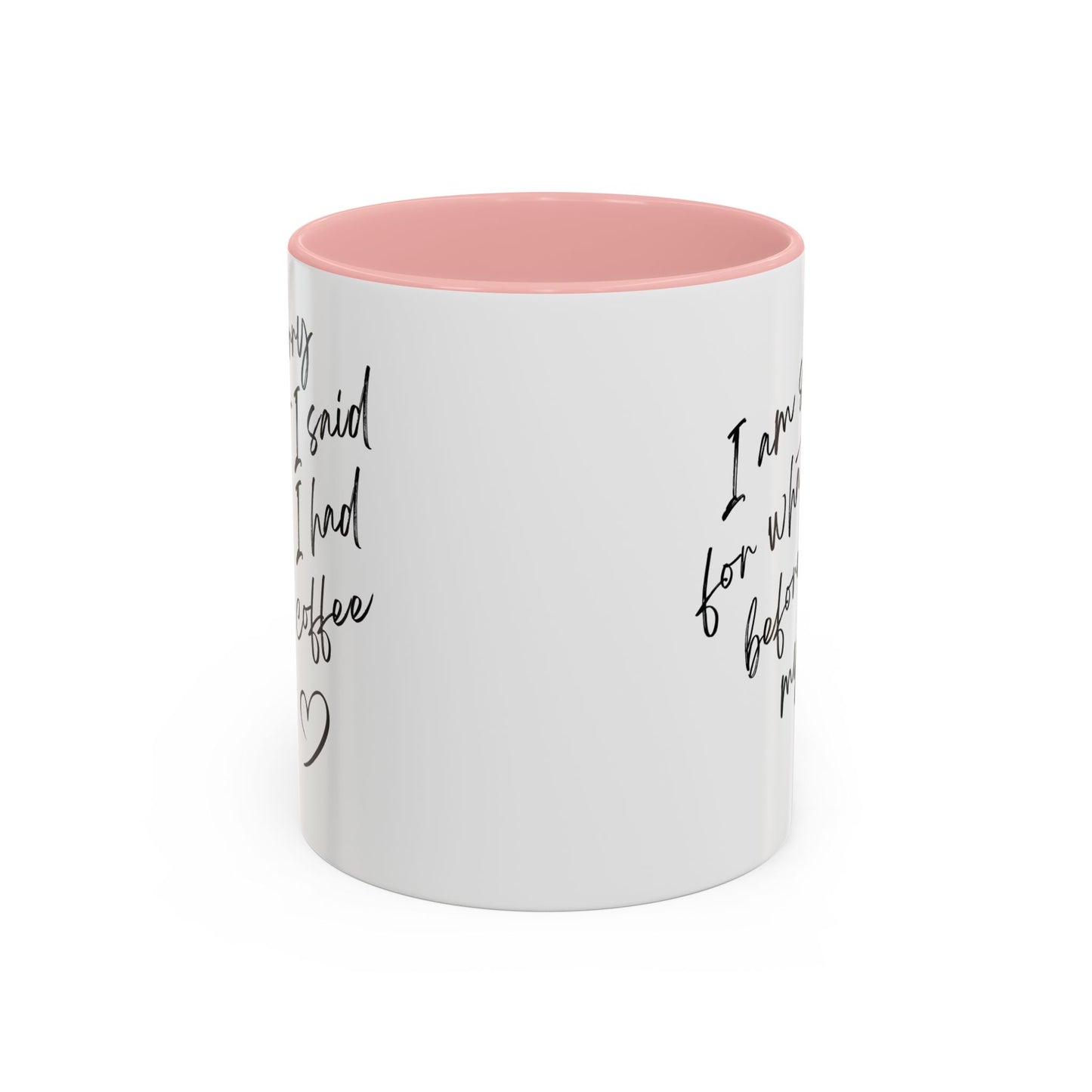 Coffee Mug — “I’m Sorry For What I Said Before I Had My Coffee” Accent Mug
