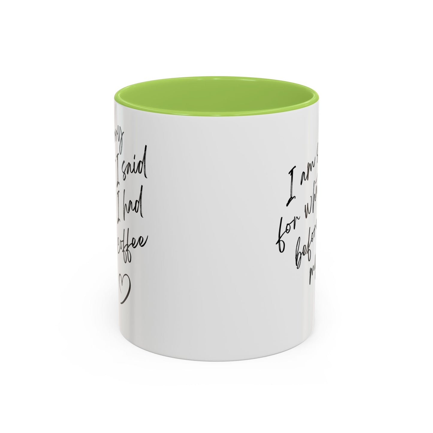 Coffee Mug — “I’m Sorry For What I Said Before I Had My Coffee” Accent Mug