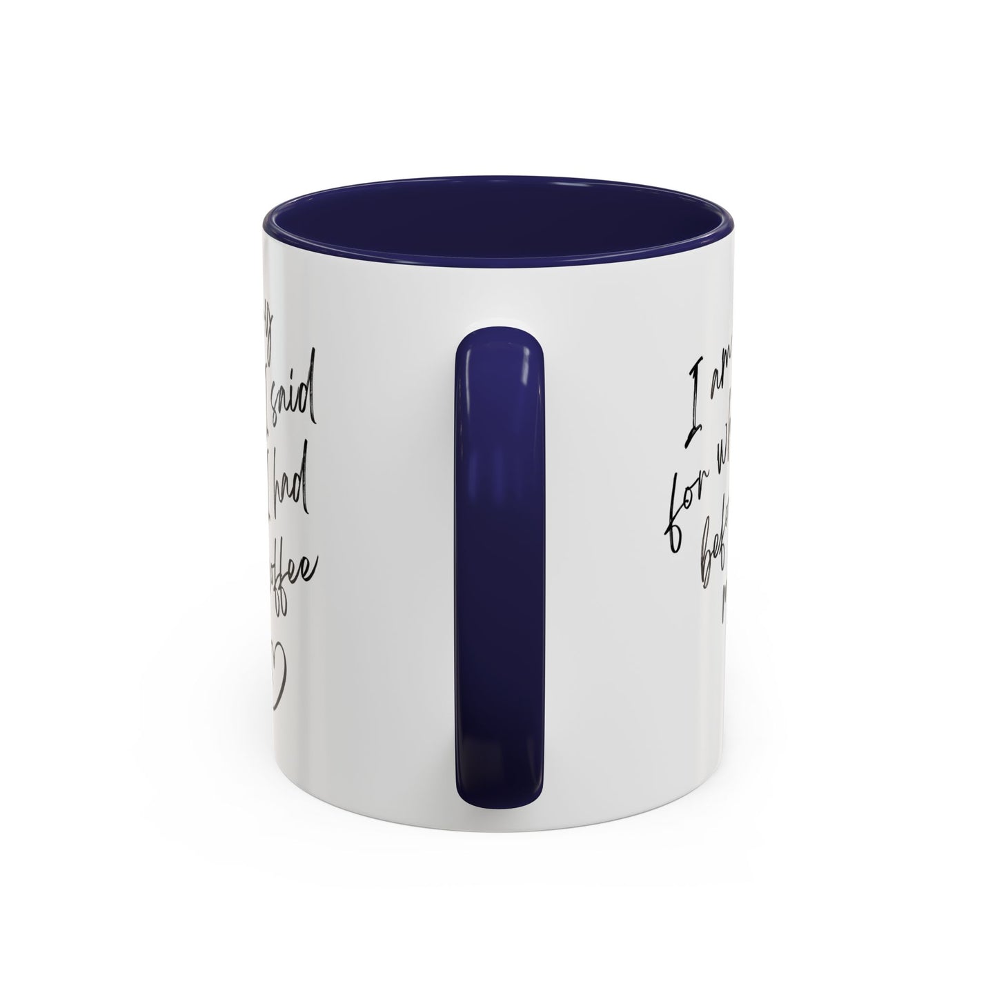 Coffee Mug — “I’m Sorry For What I Said Before I Had My Coffee” Accent Mug
