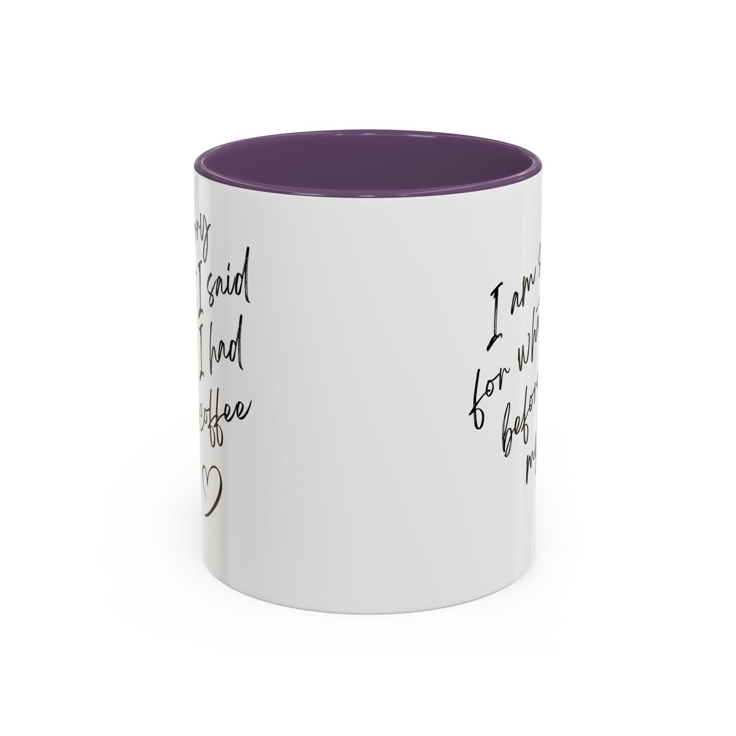 Coffee Mug — “I’m Sorry For What I Said Before I Had My Coffee” Accent Mug