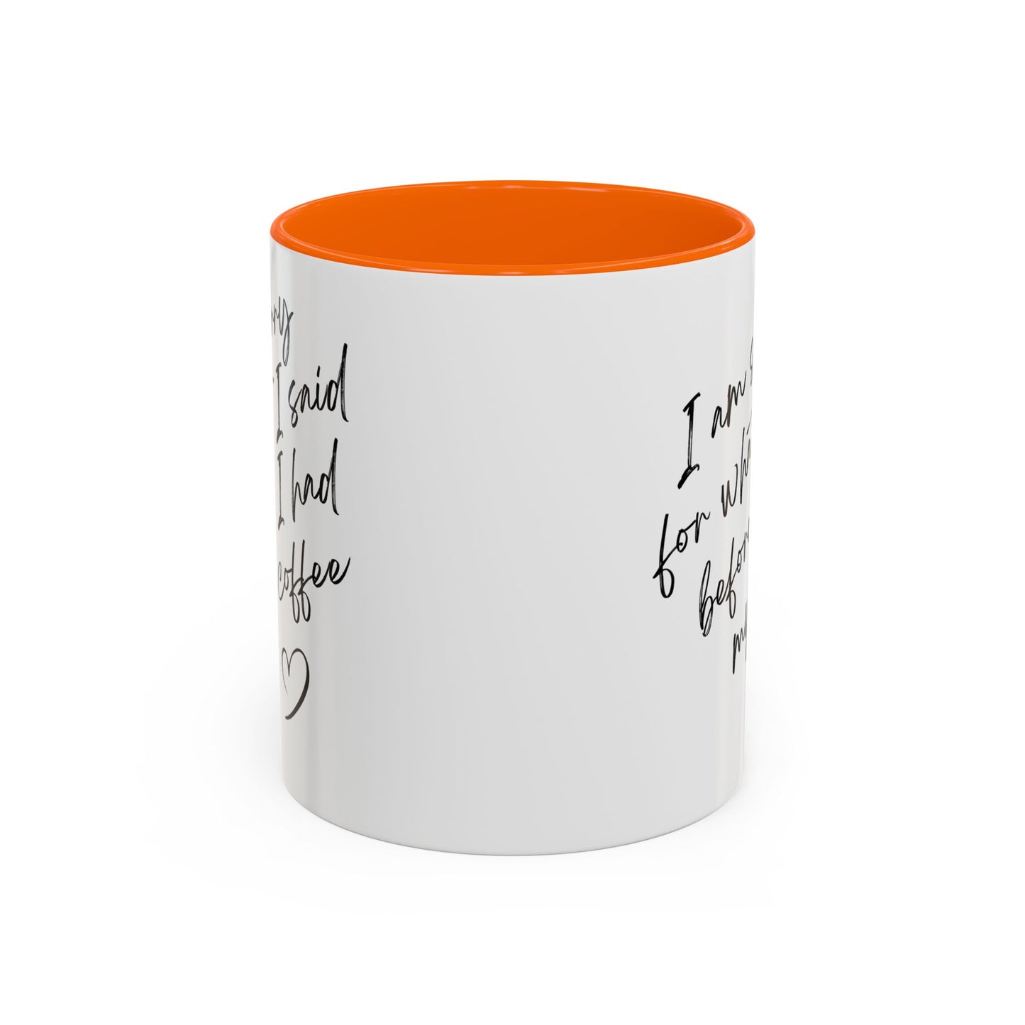 Coffee Mug — “I’m Sorry For What I Said Before I Had My Coffee” Accent Mug