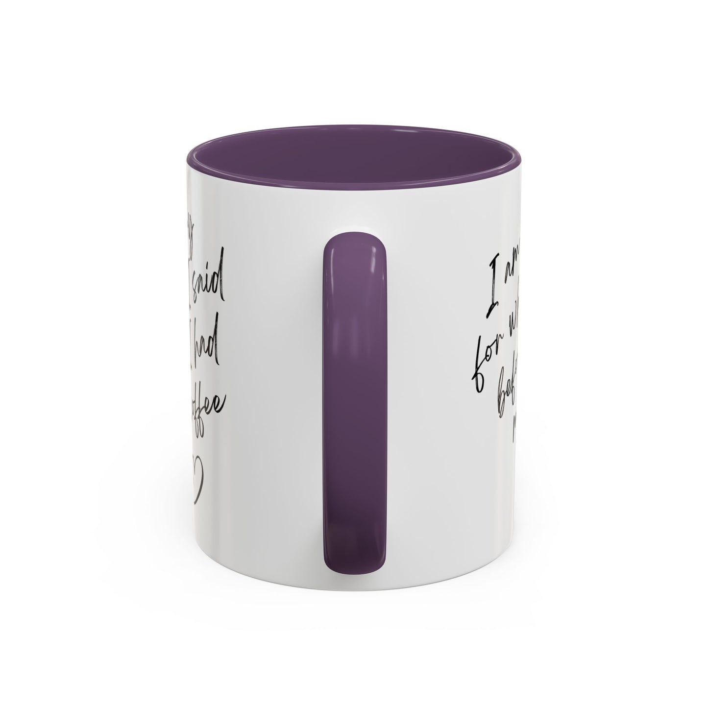 Coffee Mug — “I’m Sorry For What I Said Before I Had My Coffee” Accent Mug