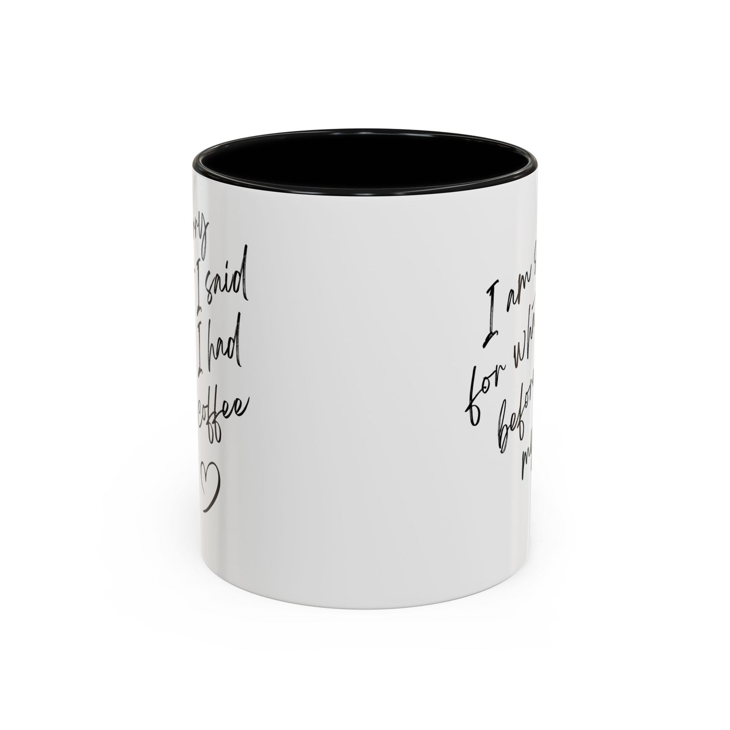 Coffee Mug — “I’m Sorry For What I Said Before I Had My Coffee” Accent Mug