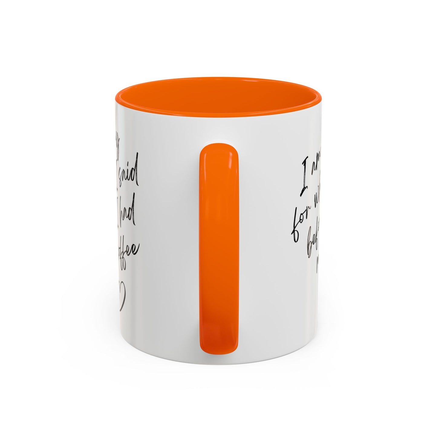 Coffee Mug — “I’m Sorry For What I Said Before I Had My Coffee” Accent Mug