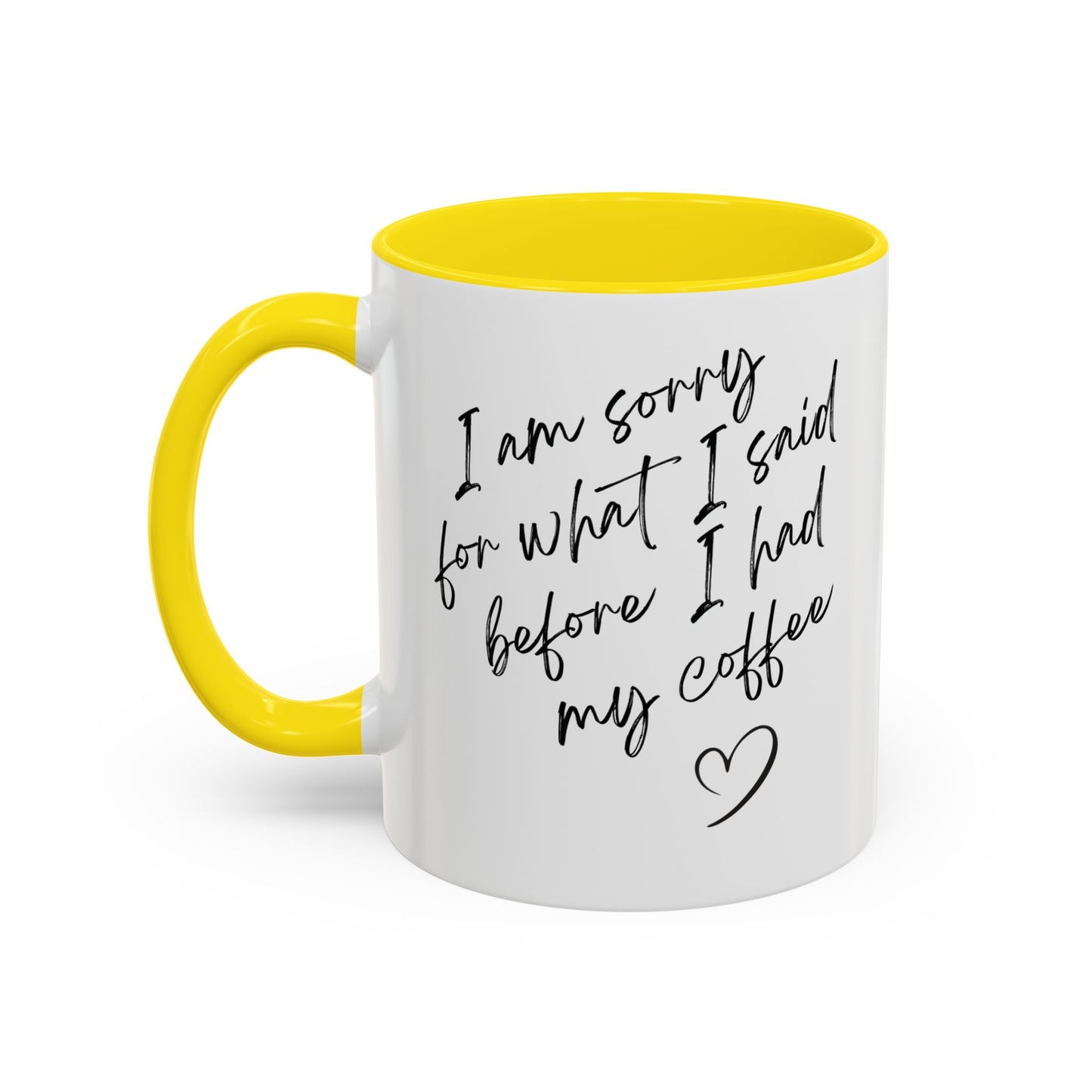 Coffee Mug — “I’m Sorry For What I Said Before I Had My Coffee” Accent Mug
