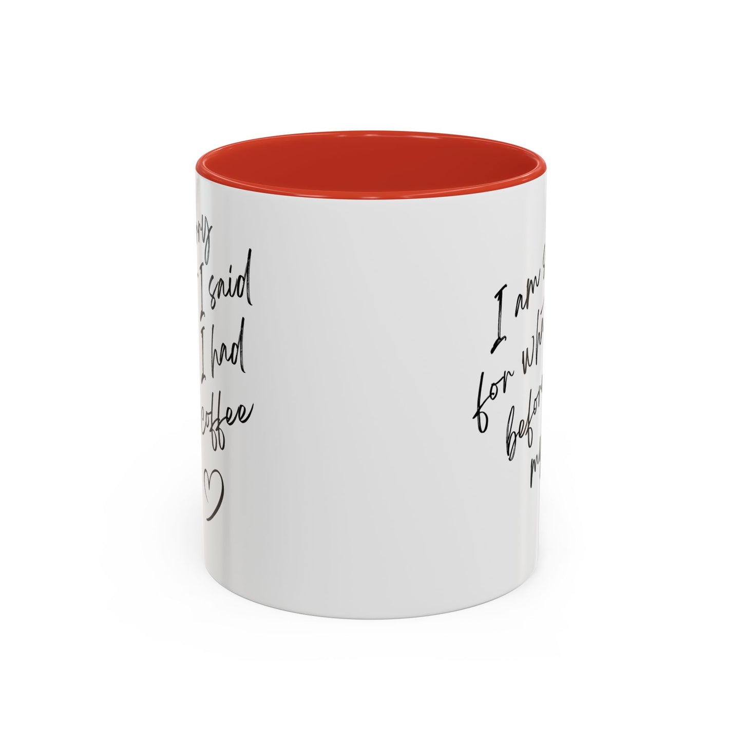 Coffee Mug — “I’m Sorry For What I Said Before I Had My Coffee” Accent Mug