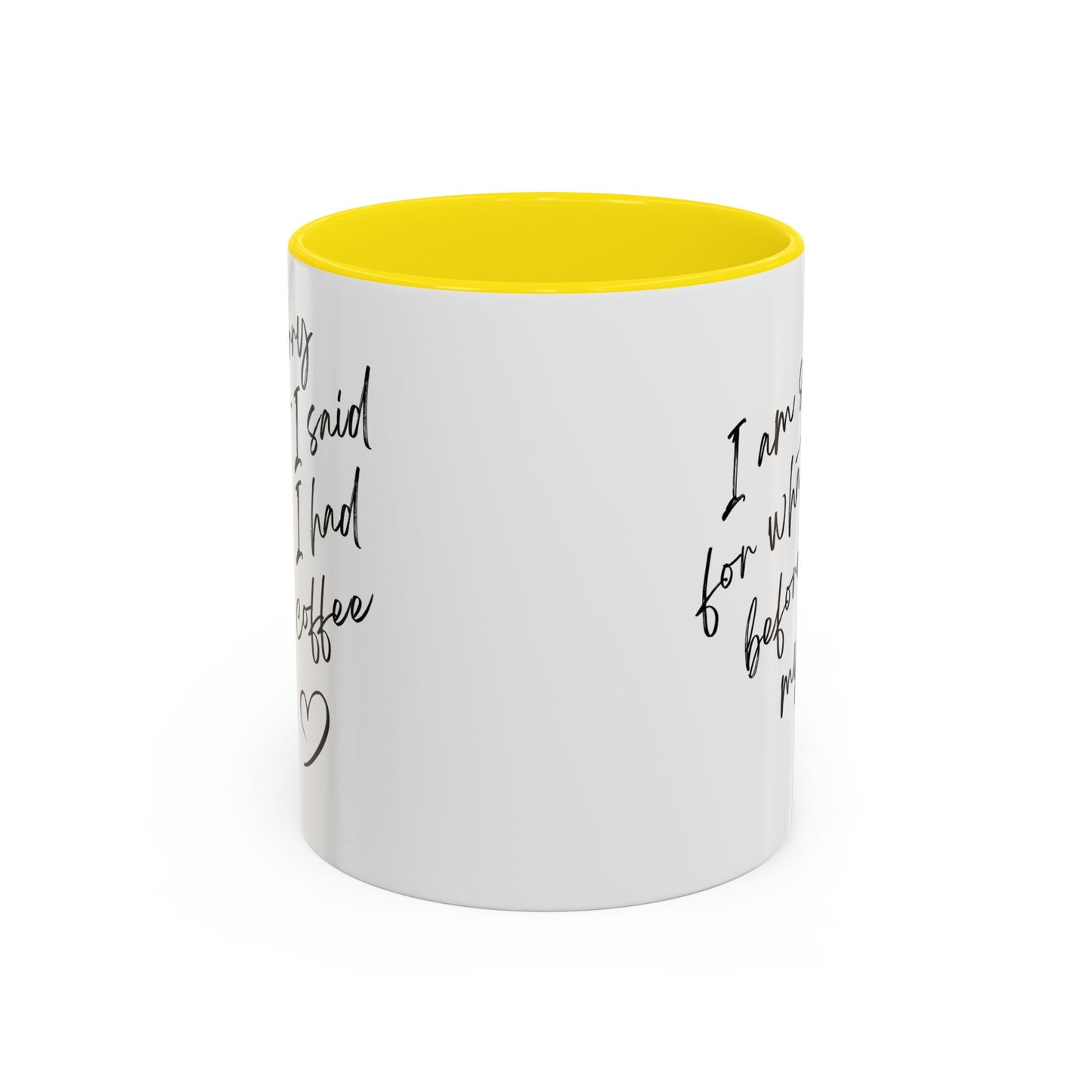 Coffee Mug — “I’m Sorry For What I Said Before I Had My Coffee” Accent Mug