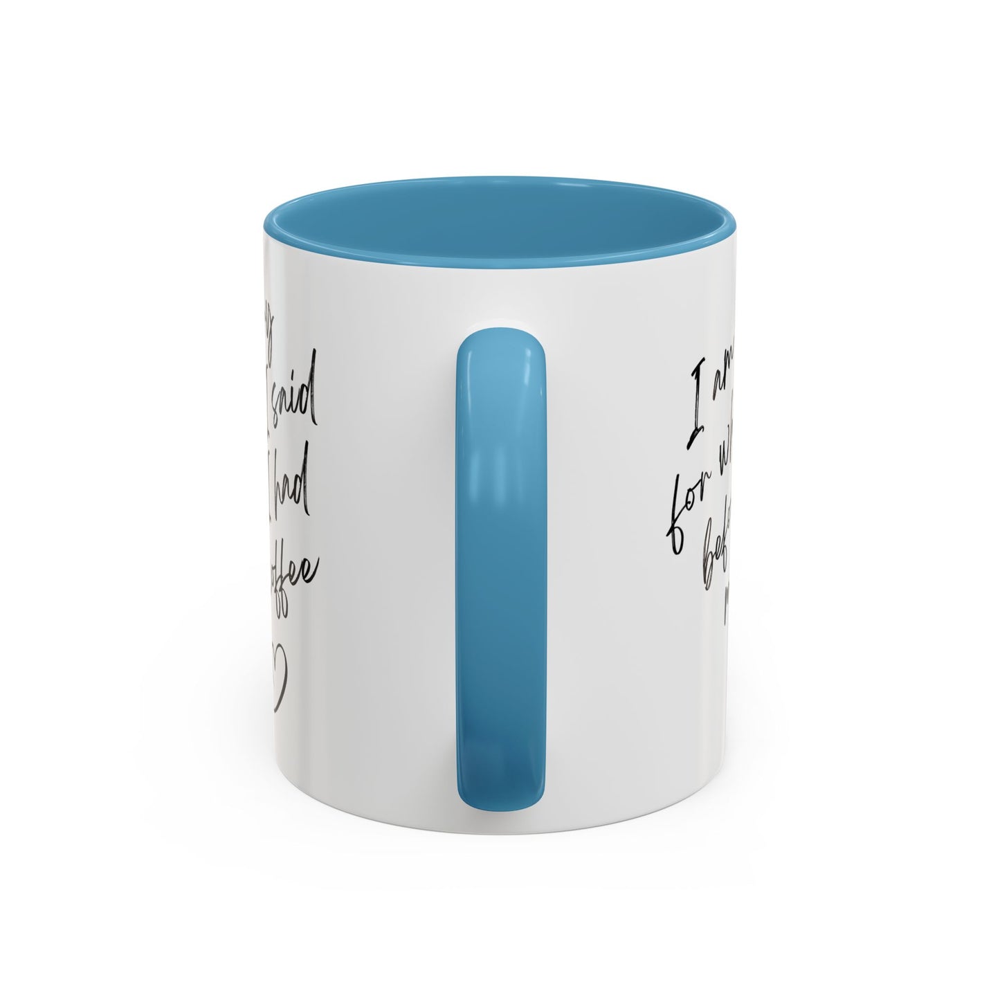 Coffee Mug — “I’m Sorry For What I Said Before I Had My Coffee” Accent Mug