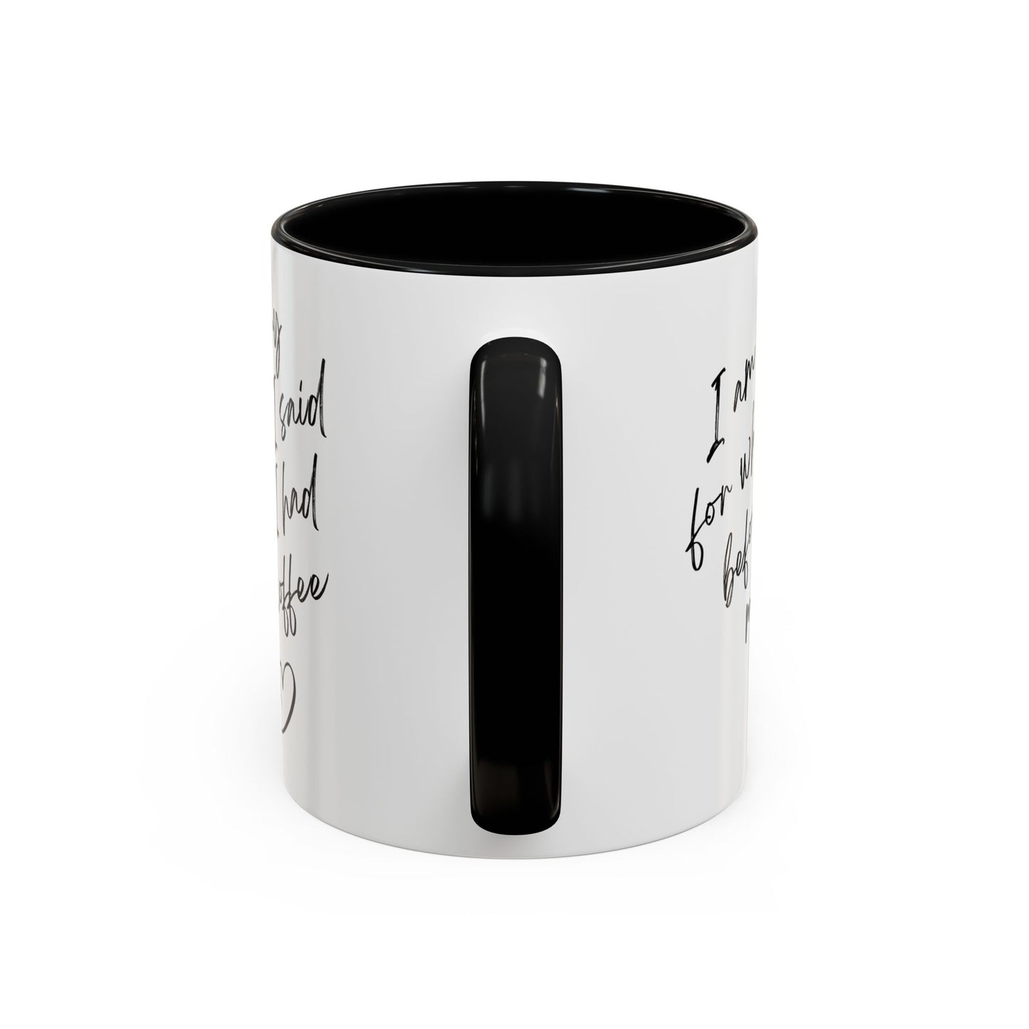 Coffee Mug — “I’m Sorry For What I Said Before I Had My Coffee” Accent Mug